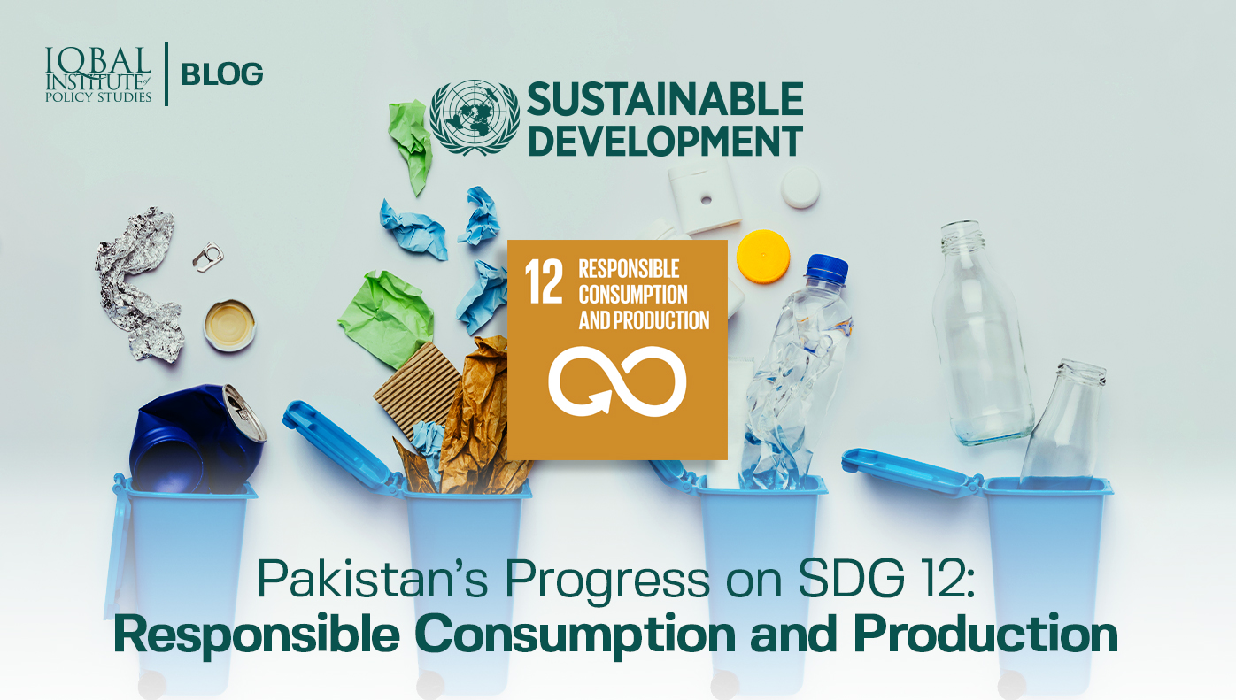 Pakistan’s Progress on SDG 12: Responsible Consumption and Production