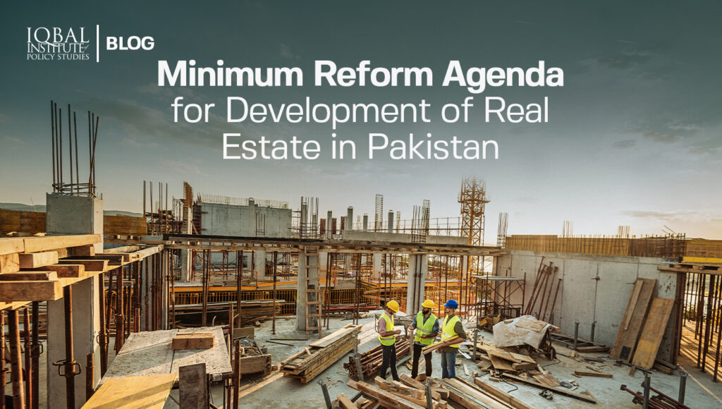 Minimum Reform Agenda for Development of Real Estate in Pakistan