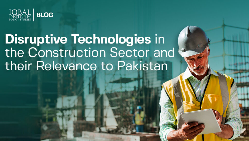 Disruptive Technologies in the Construction Sector and Their Relevance to Pakistan