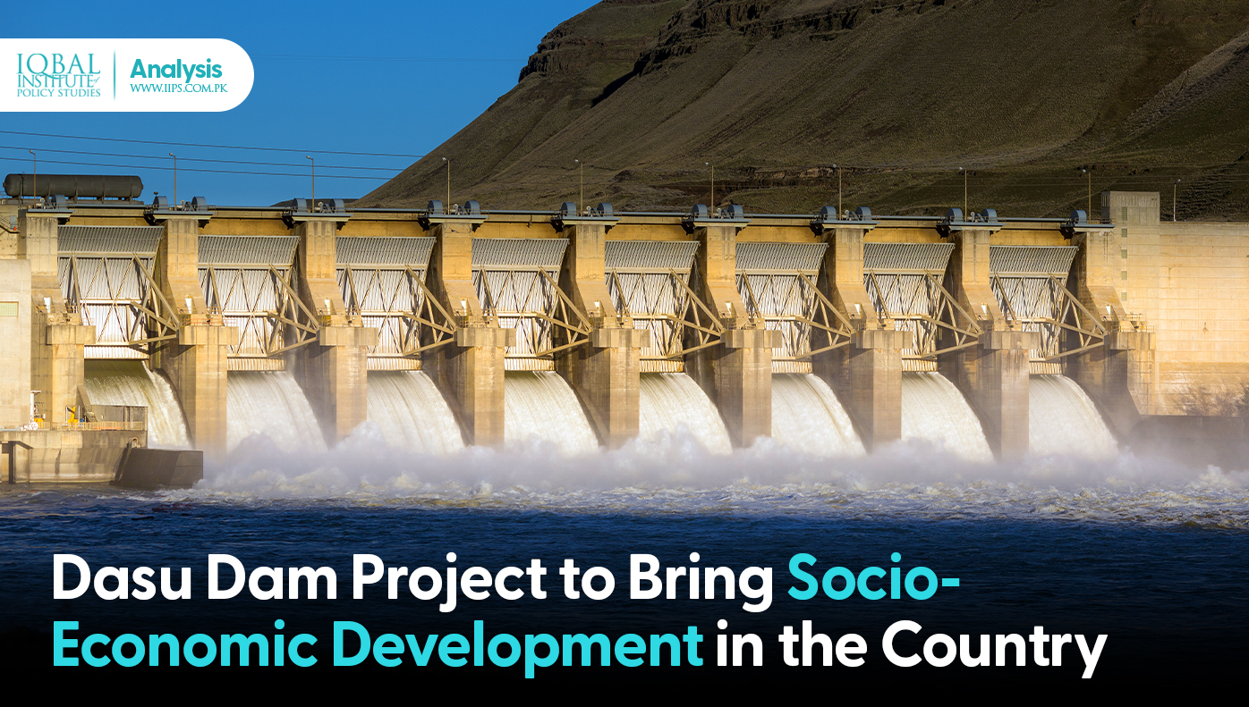 Dasu dam project to bring socio-economic development in the country