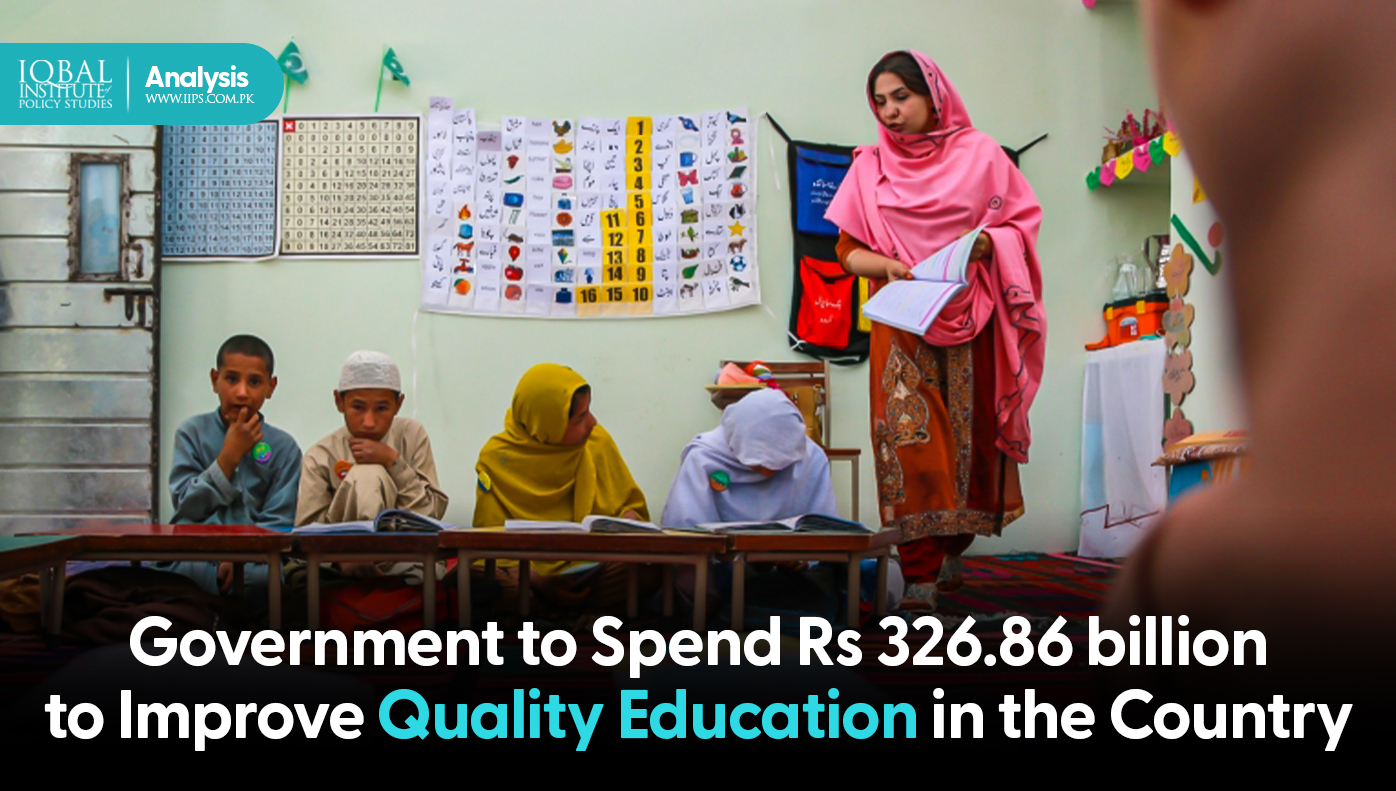 Government to Spend Rs326.86 billion to Improve Quality Education in the Country