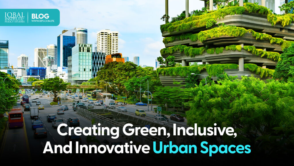 Creating Green, inclusive, and Innovative Urban Spaces