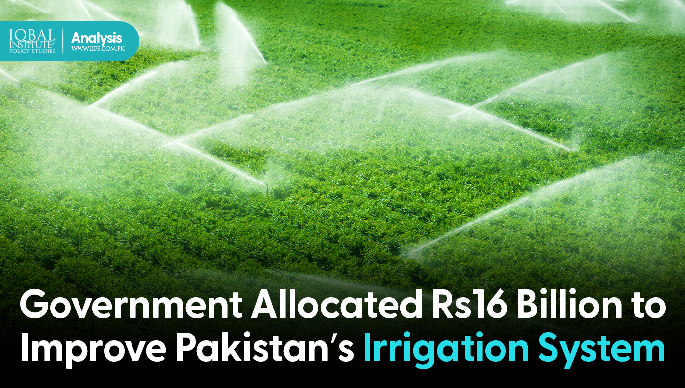 Government allocated Rs 16 billion to improve Pakistan's irrigation system