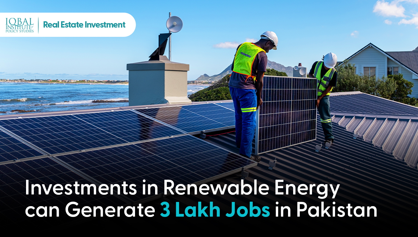 investments on renewable energy can generate 3 lacs jobs in Pakistan