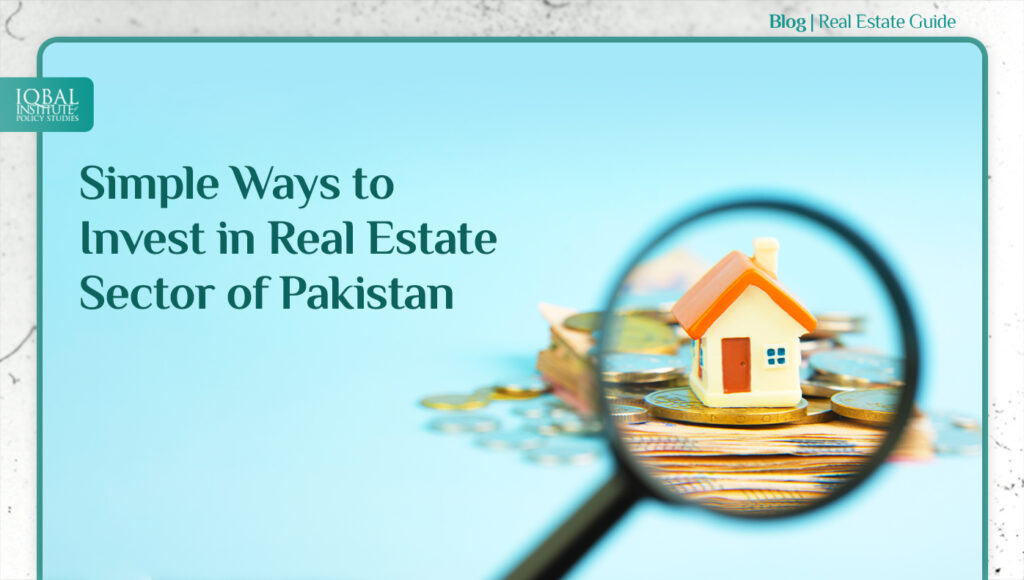 Simple ways to invest in real estate sector of Pakistan