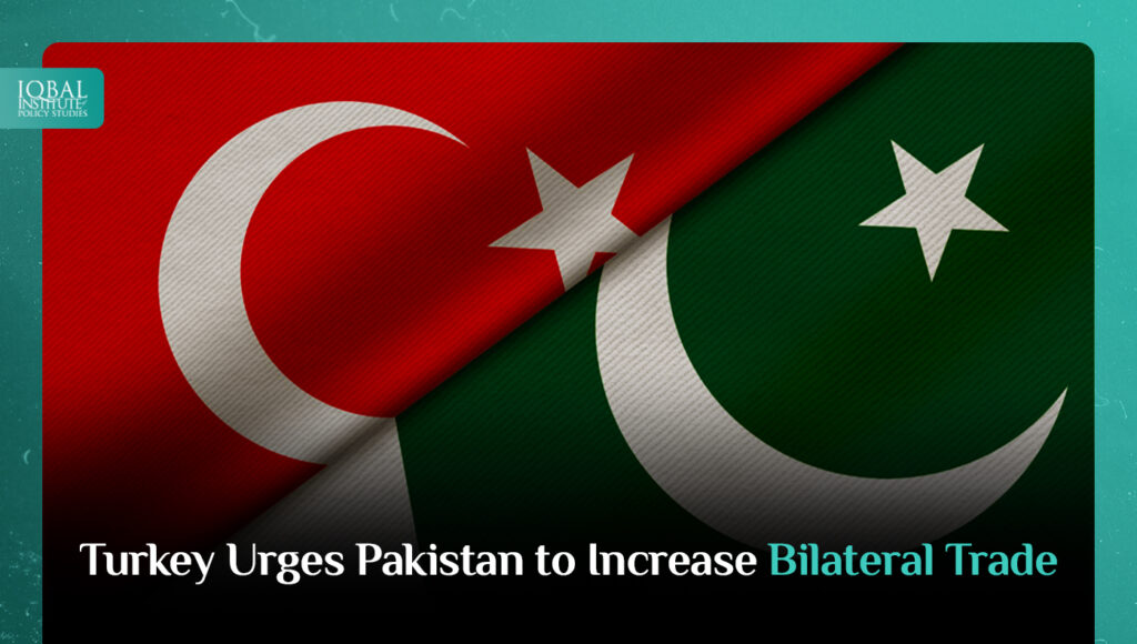 Turkey Urges Pakistan to increase Bilateral Trade