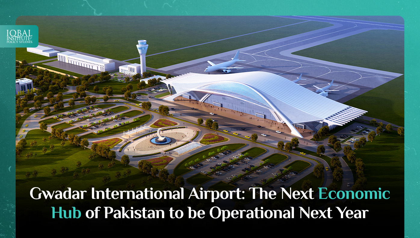 Gwadar International Airport: The Next Economic Hub of Pakistan to be Operational Next Year