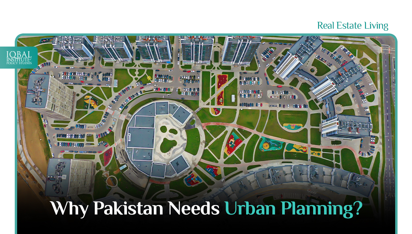 Why Pakistan Needs Urban Planning?