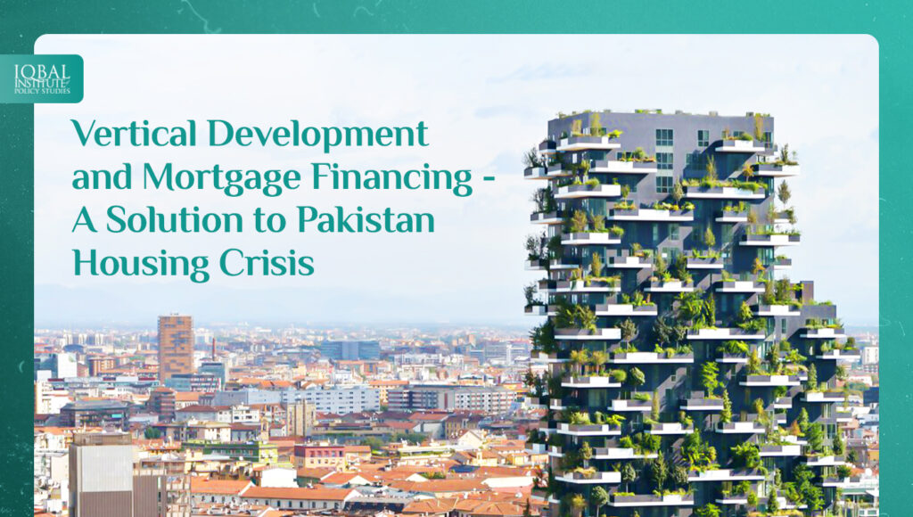 Vertical development and mortgage financing - A solution to Pakistan housing crisis