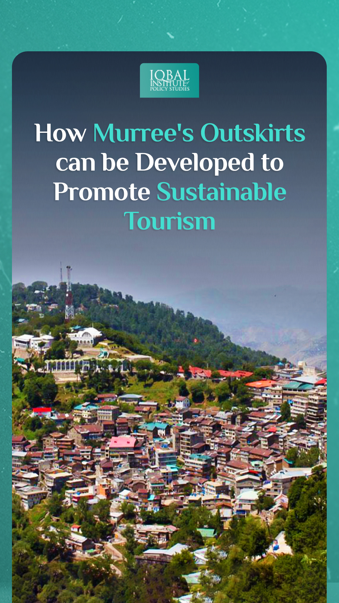 How Murree's Outskirts can be developed to promote sustainable Tourism