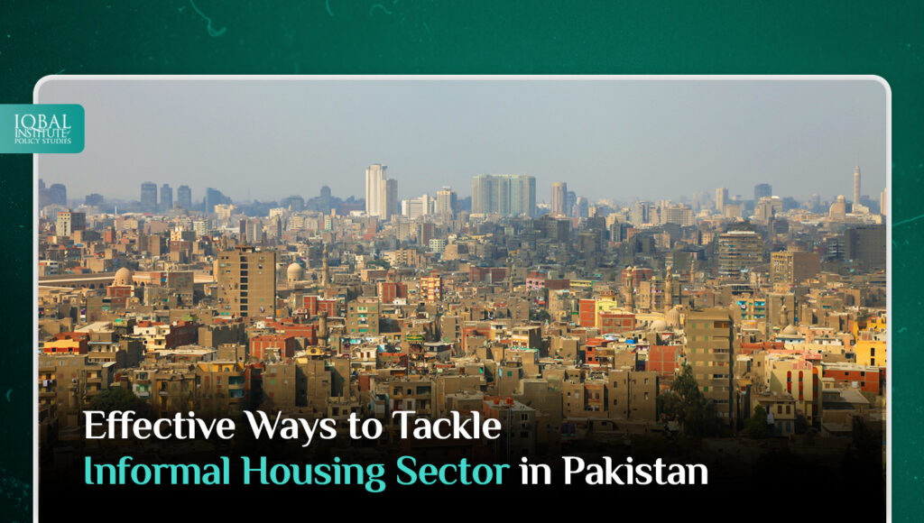 effective ways to tackle informal housing sector in Pakistan