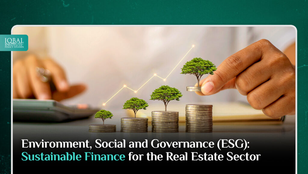 Environment, Social and Governance (ESG): Sustainable Finance for the Real Estate Sector