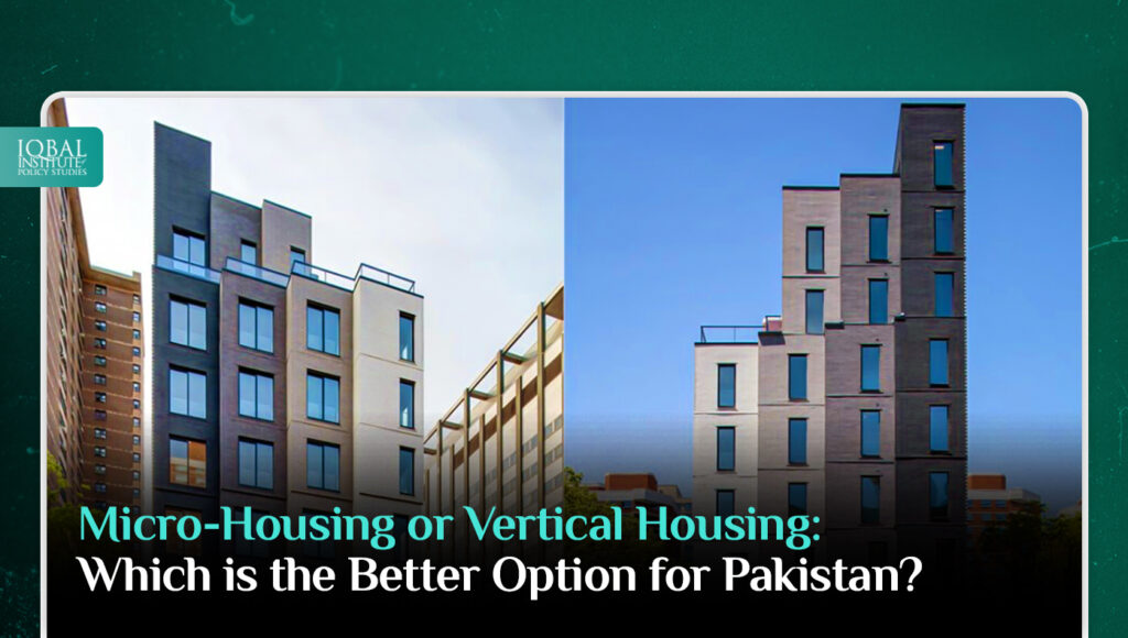 Micro-housing or Vertical Housing: Which is the better option for Pakistan?