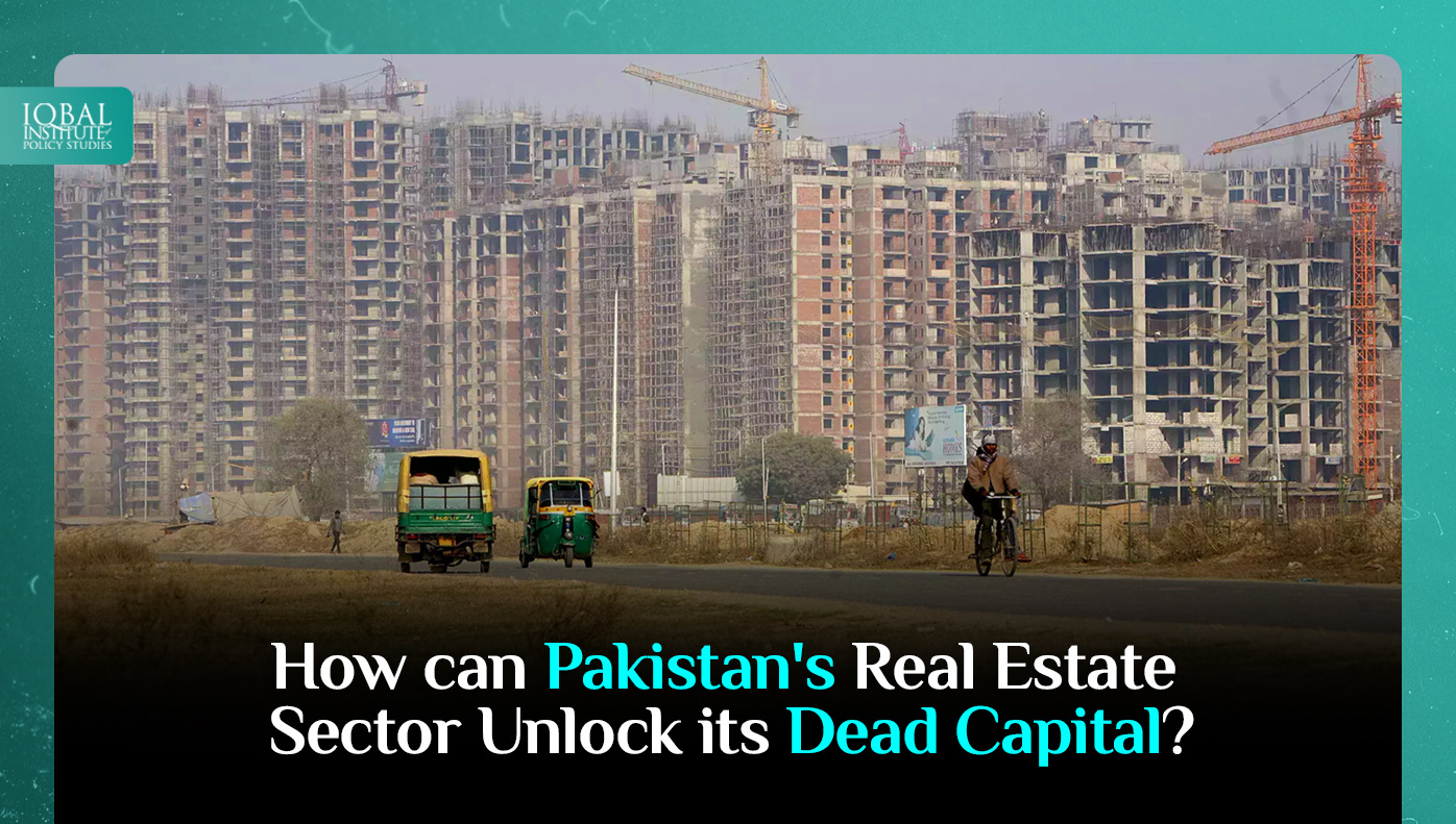 How Can Pakistan’s Real Estate Sector Unlock its Dead Capital?