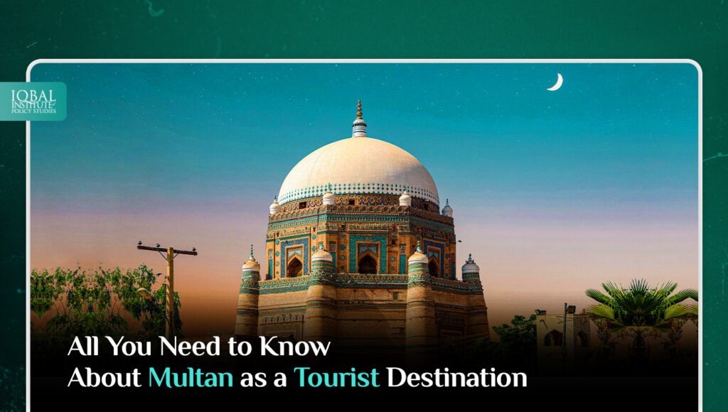 All You Need to Know About Multan as Tourist Destination