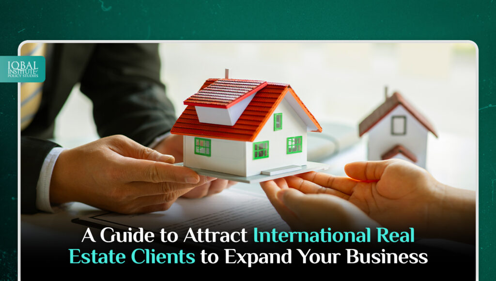 A Guide to Attract International Real Estate Clients to Expand Your Business