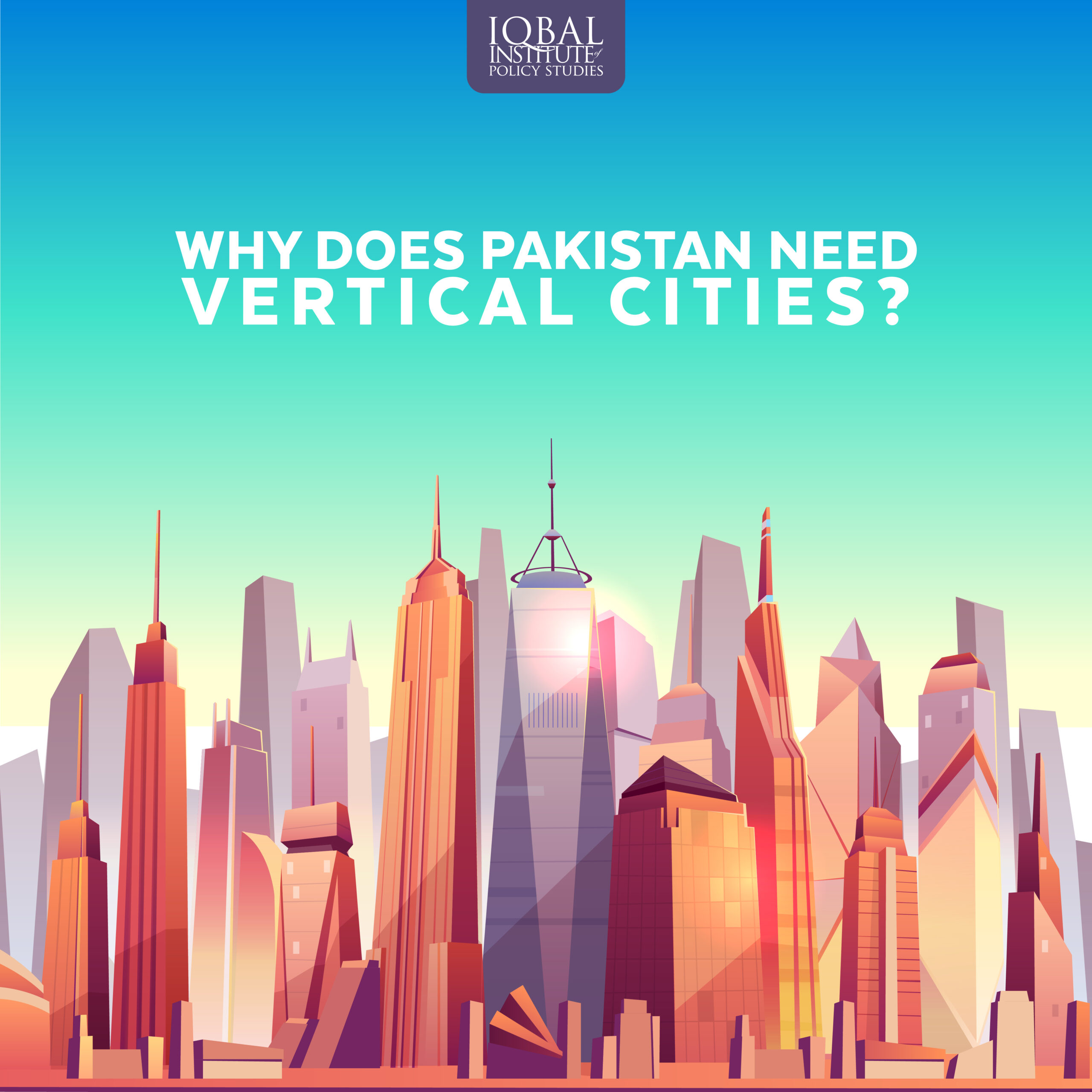 Why Does Pakistan Need Vertical Cities?