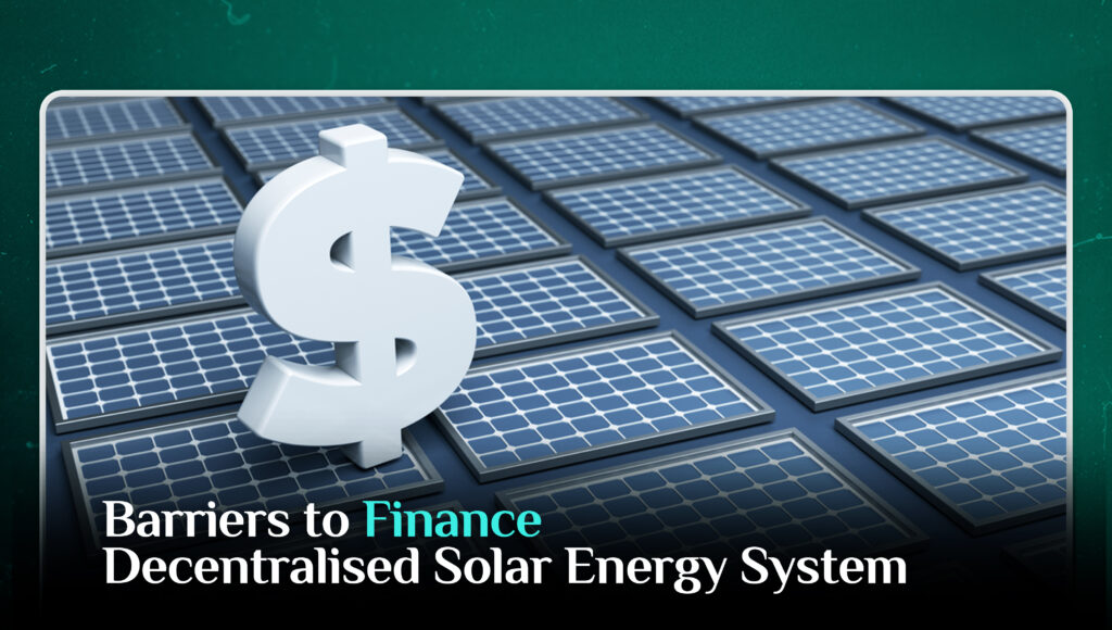 Barriers to Finance Decentralised Solar Energy System