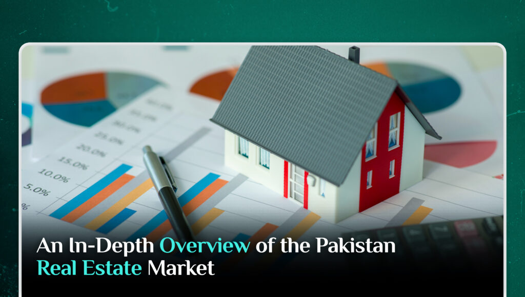 An In-depth Overview of the Pakistan Real Estate Market