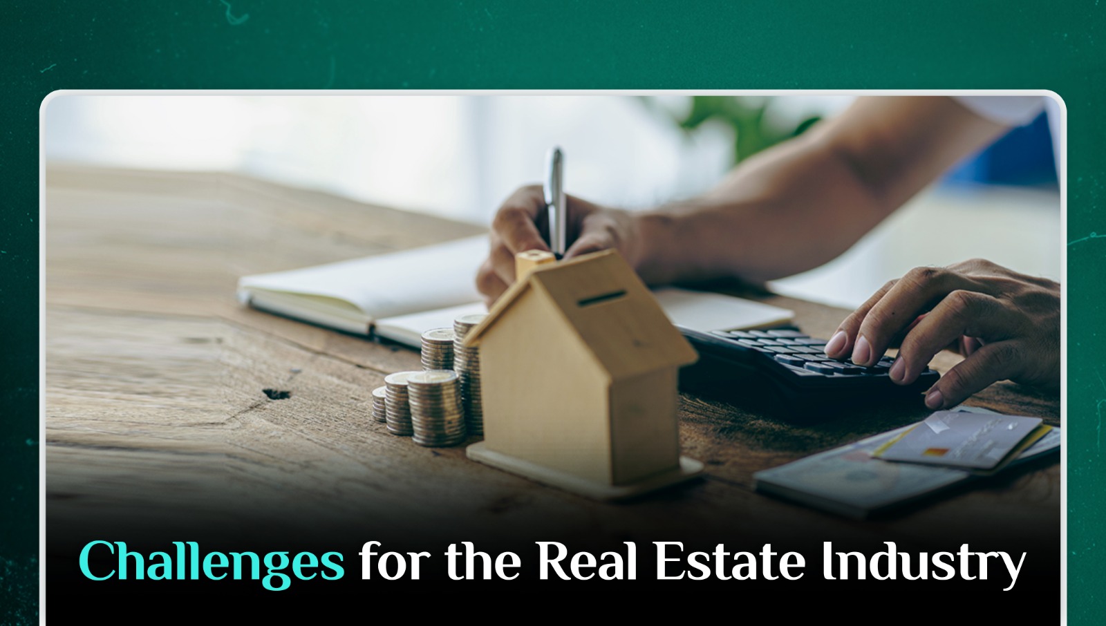 Challenges for the Real Estate Industry