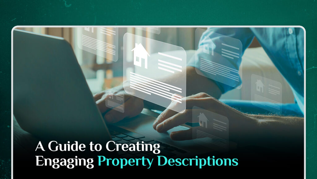 A Guide to Creating Engaging Property Descriptions