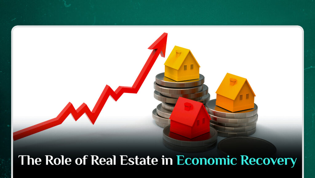 The Role of Real Estate in Economic Recovery