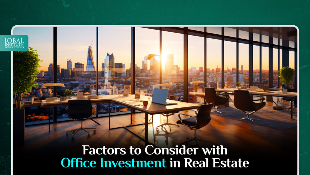 Factors to Consider with Office Investment in Real Estate