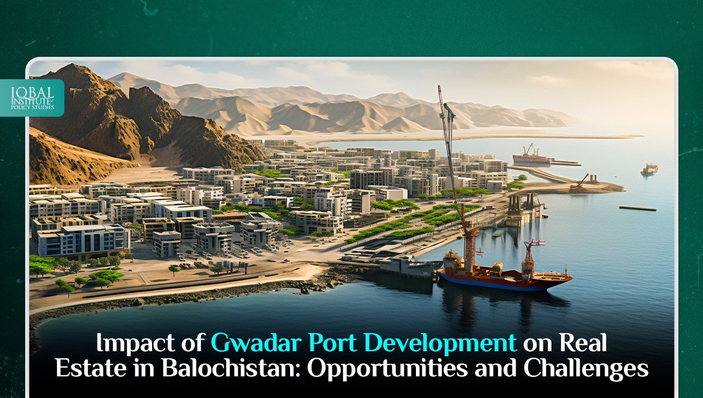 Impact of Gwadar Port Development on Real Estate in Balochistan: Opportunities and Challenges