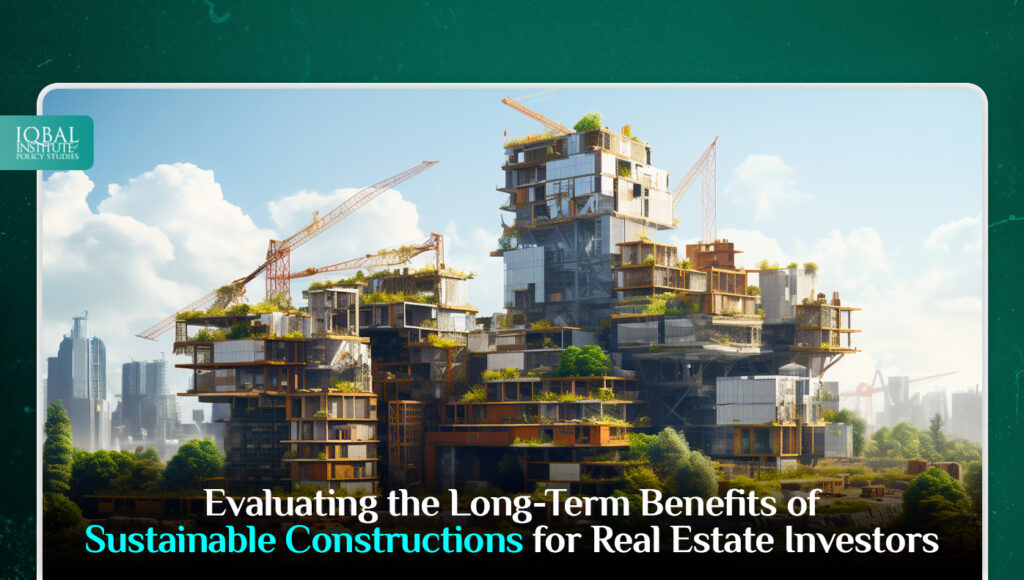 Evaluating the Long-Term Benefits of Sustainable Constructions for Real Estate Investors