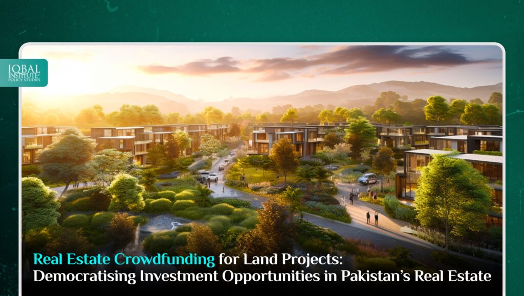 Real Estate Crowdfunding for Land Projects: Democratising Investment Opportunities in Pakistan Real Estate
