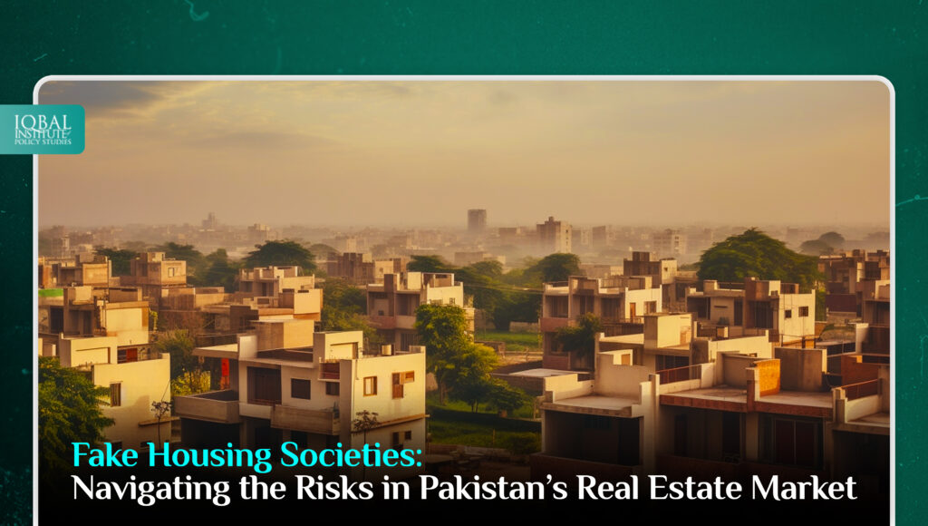 Fake Housing Societies: Navigating the Risks in Pakistan's Real Estate Market