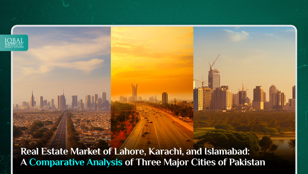 Real Estate Market of Lahore, Karachi, and Islamabad: A Comparative Analysis of Three Major Cities in Pakistan