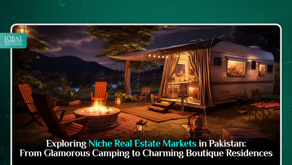 Exploring Niche Real Estate Markets in Pakistan: From Glamorous Camping to Charming Boutique Residences