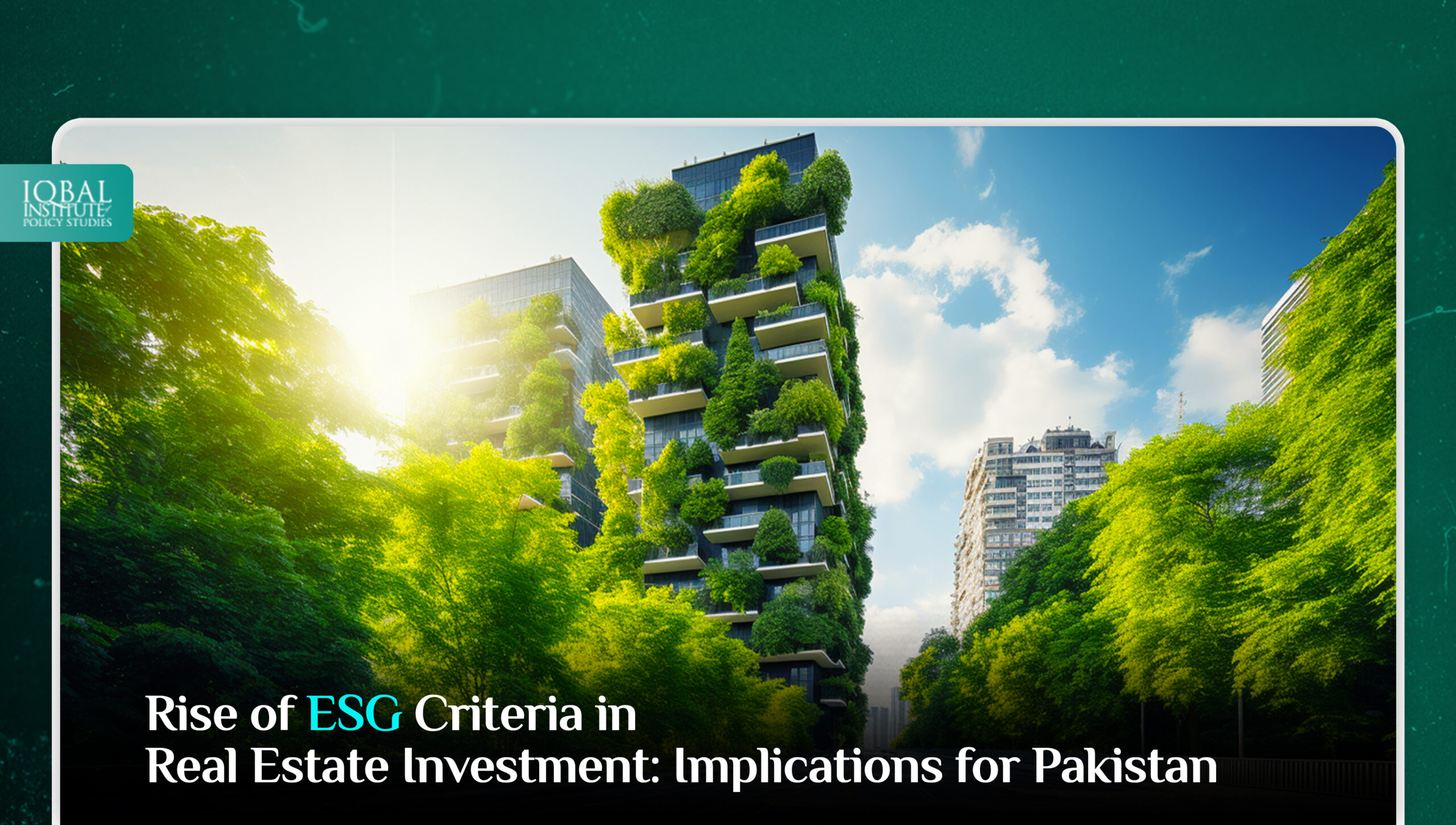 Rise of ESG Criteria in Real Estate Investment: Implications for Pakistan