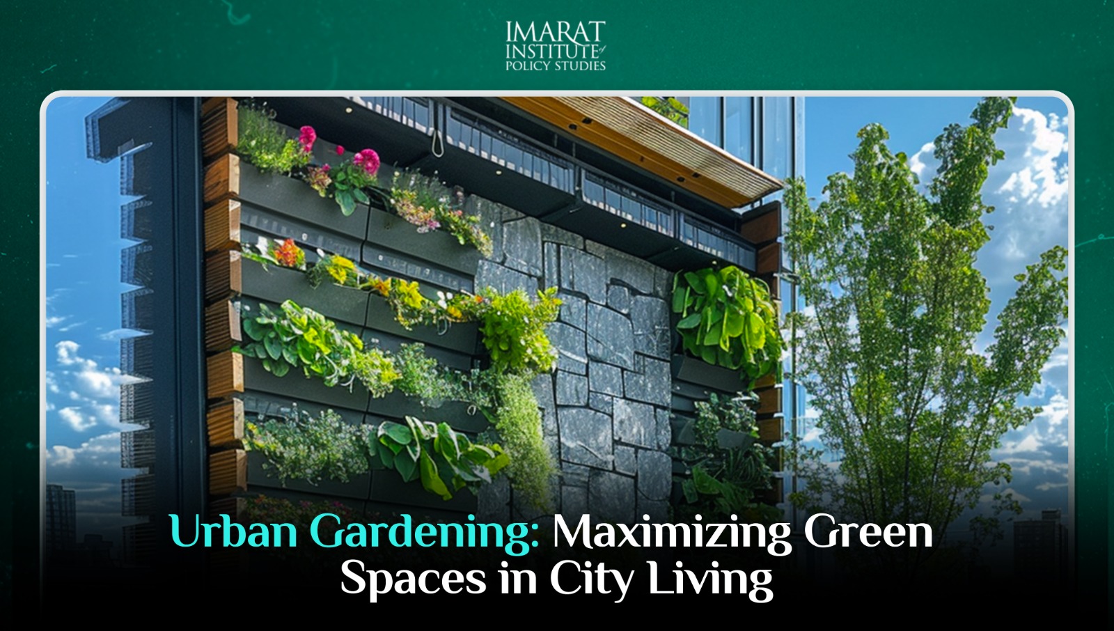 Urban Gardening: Maximizing Green Spaces in City Living